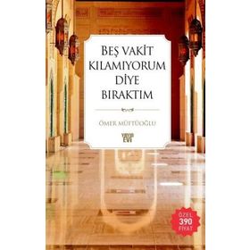BEŞ VAKIT KILAMIYORUM DIYE BIRAKTIM - ÖMER MÜFTÜOĞLU