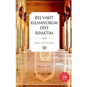 BEŞ VAKIT KILAMIYORUM DIYE BIRAKTIM - ÖMER MÜFTÜOĞLU