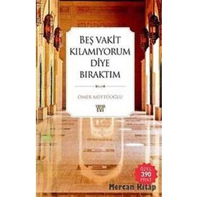 BEŞ VAKIT KILAMIYORUM DIYE BIRAKTIM - ÖMER MÜFTÜOĞLU