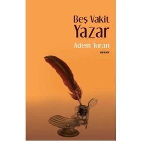 BEŞ VAKIT YAZAR - ADEM TURAN