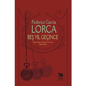 Beş Yıl Geçince - Federico Garcia Lorca