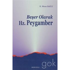 BEŞER OLARAK HZ.PEYGAMBER - H.MUSA BAĞCI