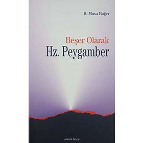BEŞER OLARAK HZ.PEYGAMBER - H.MUSA BAĞCI