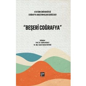 Beşeri Coğrafya Atatürk Üniversitesi Coğrafya Araştırmaları Serisi 2021 Saliha Koday Cemal Sevindi