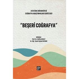 Beşeri Coğrafya Atatürk Üniversitesi Coğrafya Araştırmaları Serisi 2021 Saliha Koday Cemal Sevindi