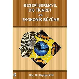 BEŞERİ SERMAYE DIŞ TICARET VE EKONOMIK BÜYÜME - HAYRIYE ATIK