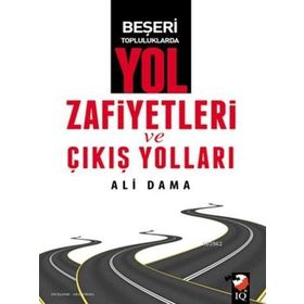 Beşeri Topluluklarda Yol Zafiyetleri ve Çıkış Yolları - Ali Dama