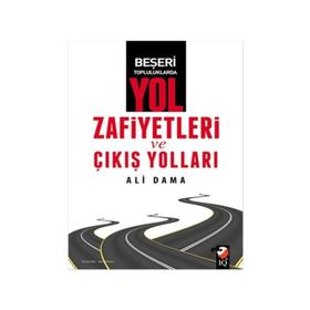 Beşeri Topluluklarda Yol Zafiyetleri ve Çıkış Yolları - Ali Dama