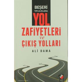 Beşeri Topluluklarda Yol Zafiyetleri ve Çıkış Yolları - Ali Dama