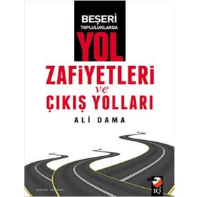 Beşeri Topluluklarda Yol Zafiyetleri ve Çıkış Yolları - Ali Dama