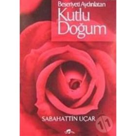 BEŞERİYETİ AYDINLATAN KUTLU DOĞUM - SABAHATTIN UÇAR