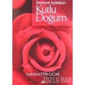 BEŞERİYETİ AYDINLATAN KUTLU DOĞUM - SABAHATTIN UÇAR