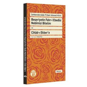 Beşeriyetin Fahr-i Ebedisi Nebimizi Bilelim ve Cihad-ı Ekbere - Kolektif