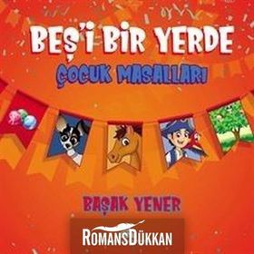 Beş'i Bir Yerde Çocuk Masalları - Başak Yener
