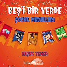 Beş'i Bir Yerde Çocuk Masalları - Başak Yener
