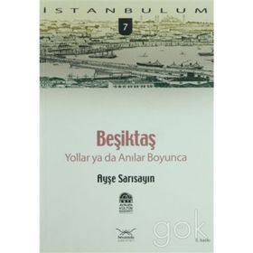 BEŞİKTAŞ YOLLAR YA DA ANILAR BOYUNCA - AYŞE SARISAYIN