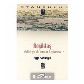 BEŞİKTAŞ YOLLAR YA DA ANILAR BOYUNCA - AYŞE SARISAYIN