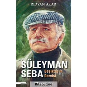 Beşiktaş'ın Dervişi Süleyman Seba / Rıdvan Akar / İnkılap Kitabevi