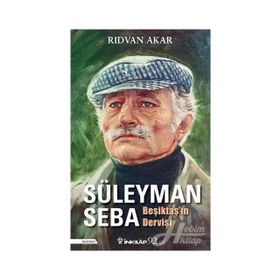 Beşiktaş'ın Dervişi Süleyman Seba / Rıdvan Akar / İnkılap Kitabevi