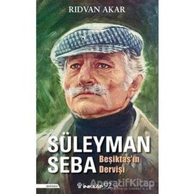 Beşiktaş'ın Dervişi Süleyman Seba / Rıdvan Akar / İnkılap Kitabevi