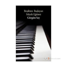 BEŞIKTEN BAŞLAYAN MÜZIK EĞITIMI - GÜRGÜN SAY