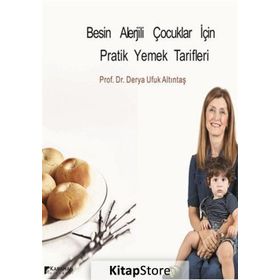 Besin Alerjili Çocuklar İçin Pratik Yemek Tarifleri - Derya Ufuk Altıntaş