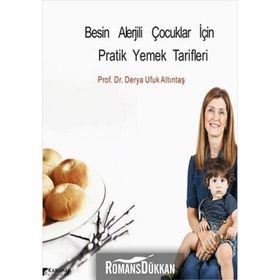 Besin Alerjili Çocuklar İçin Pratik Yemek Tarifleri - Derya Ufuk Altıntaş