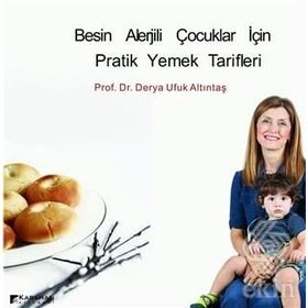 Besin Alerjili Çocuklar İçin Pratik Yemek Tarifleri - Derya Ufuk Altıntaş