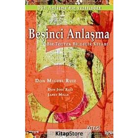 BEŞİNCİ ANLAŞMA BIR TOLTEK BILGELIK KİTABI - DON MIGUEL RUIZ;DON JOSE RUIZ;JANET MILLS