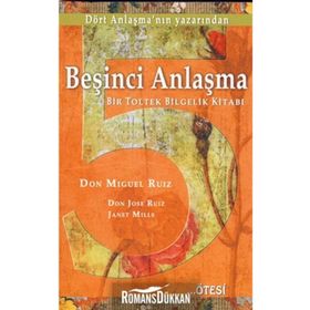 BEŞİNCİ ANLAŞMA BIR TOLTEK BILGELIK KİTABI - DON MIGUEL RUIZ;DON JOSE RUIZ;JANET MILLS