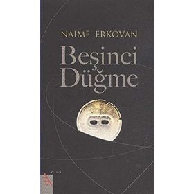 Beşinci Düğme - Naime Erkovan