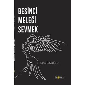 Beşinci Meleği Sevmek - Kaan Gazioğlu