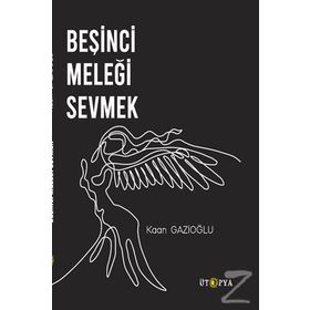 Beşinci Meleği Sevmek - Kaan Gazioğlu