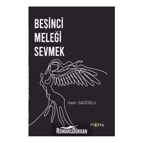 Beşinci Meleği Sevmek - Kaan Gazioğlu