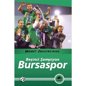 BEŞİNCİ ŞAMPİYON BURSASPOR - MEMET ZENCİRKIRAN