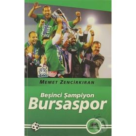 BEŞİNCİ ŞAMPİYON BURSASPOR - MEMET ZENCİRKIRAN