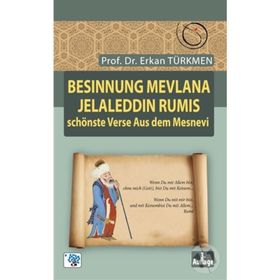 Besinnung Mevlana Jelaleddin Rumis Schönste Verse Aus Dem Mesnevi - Prof. Dr. Erkan Türmen