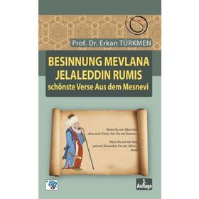 Besinnung Mevlana Jelaleddin Rumis Schönste Verse Aus Dem Mesnevi - Prof. Dr. Erkan Türmen