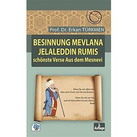 Besinnung Mevlana Jelaleddin Rumis Schönste Verse Aus Dem Mesnevi - Prof. Dr. Erkan Türmen