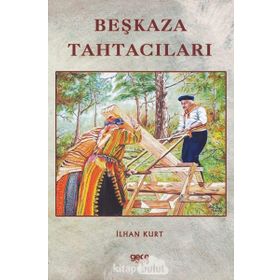 Beşkaza Tahtacıları - İlhan Kurt