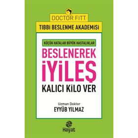 Beslenerek İyileş - Eyyüb Yılmaz