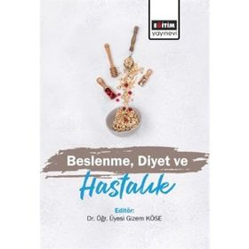 Beslenme Diyet ve Hastalık Gizem Köse - Eğitim Yayınevi
