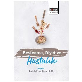 Beslenme Diyet ve Hastalık Gizem Köse - Eğitim Yayınevi