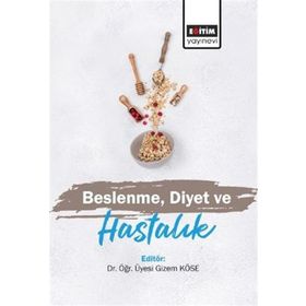 Beslenme Diyet ve Hastalık Gizem Köse - Eğitim Yayınevi