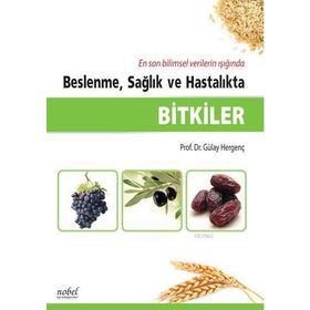 Beslenme, Sağlık ve Hastalıkta Bitkiler - Gülay Hergenç