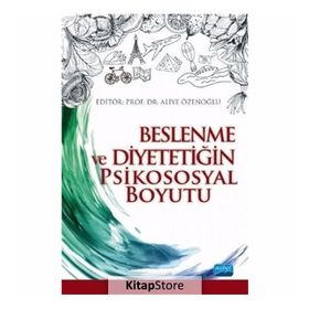 Beslenme Ve Diyetetiğin Psikososyal Boyutu - Aliye Özenoğlu