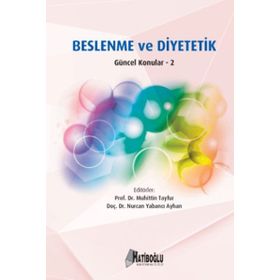Beslenme ve Diyetetik - Güncel Konular 2 - Nurcan Yabancı Ayhan Doç. Dr. Nurcan Yabancı Ayhan Muhittin Tayfur