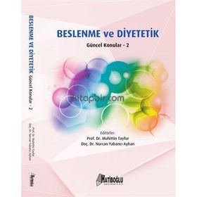 Beslenme ve Diyetetik - Güncel Konular 2 - Nurcan Yabancı Ayhan Doç. Dr. Nurcan Yabancı Ayhan Muhittin Tayfur