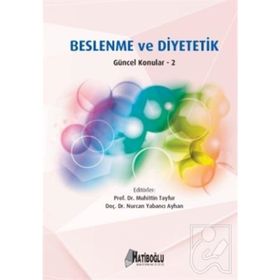 Beslenme ve Diyetetik - Güncel Konular 2 - Nurcan Yabancı Ayhan Doç. Dr. Nurcan Yabancı Ayhan Muhittin Tayfur