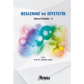 Beslenme ve Diyetetik Güncel Konular – 6 - Muhittin Tayfur